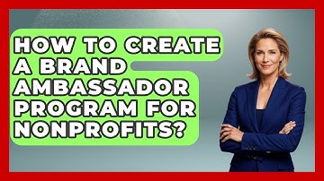 How To Create A Brand Ambassador Program For Nonprofits? - Graphic Design Nerd