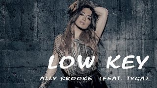 Video thumbnail of "Ally Brooke -  Low Key (Lyrics Video) feat  Tyga"