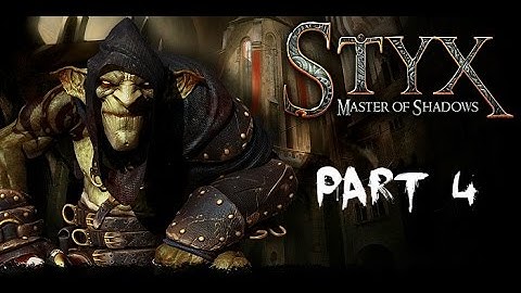 Styx: Master of Shadows - KILLING EVERYONE (Walkthrough Part 4)