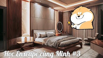 HỌC ENSCAPE CÙNG MINH  BUỔI 3  RENDER BAN ĐÊM NỘI THẤT PHÒNG NGỦ CỰC ĐƠN GIẢN