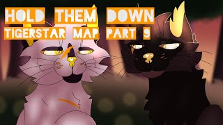 Hold Them Down - Tigerstar map [Part 9]