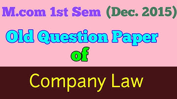 M.com (1st Sem,Dec 2015) "COMPANY LAW  " old question paper - By ARUN GAUTAM
