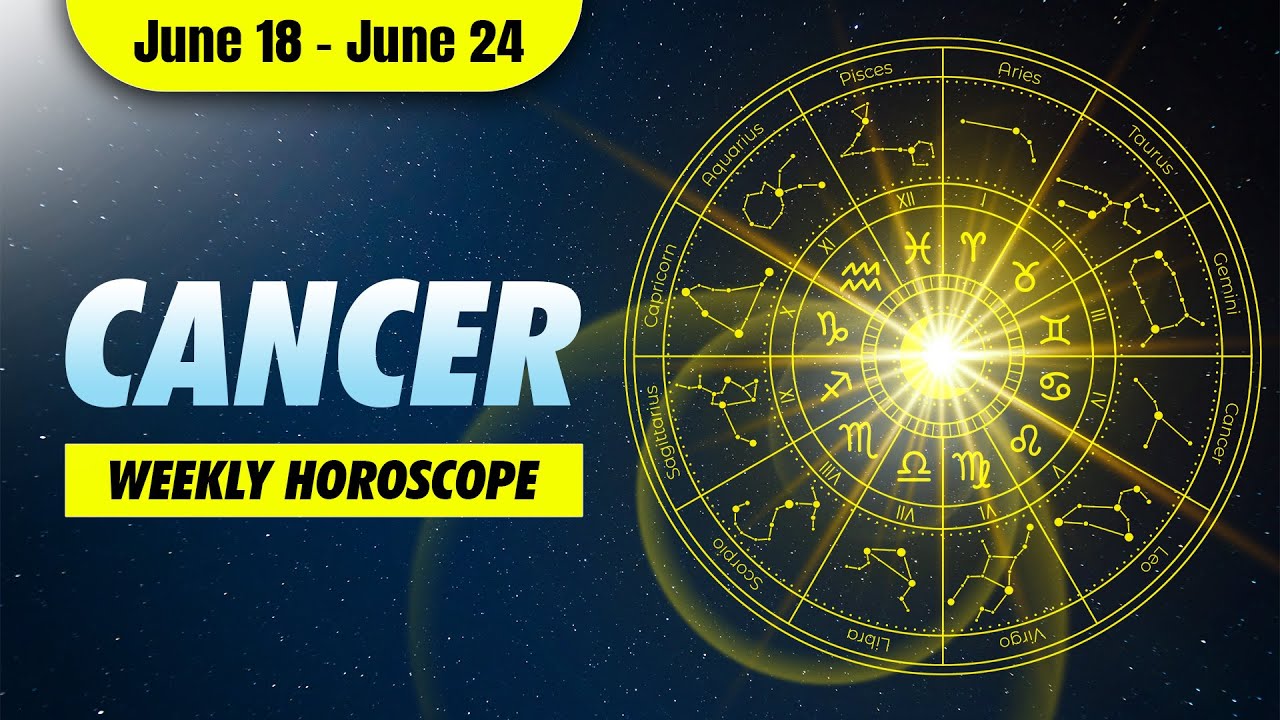 Cancer Weekly Horoscope June 18 to 24, 2023 YouTube