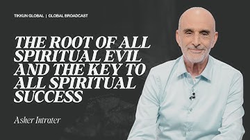 De wortel van al het spirituele kwaad en de sleutel tot al het spirituele succes | Asher Intrater
