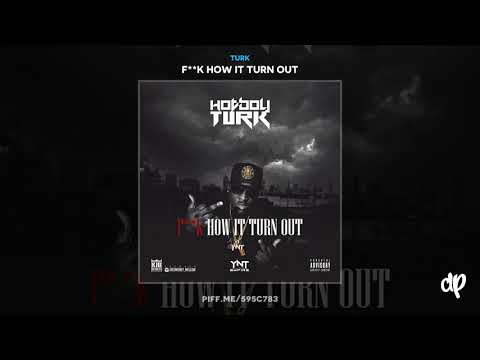 Turk - FukHowItTurnOut [F**k How It Turn Out]