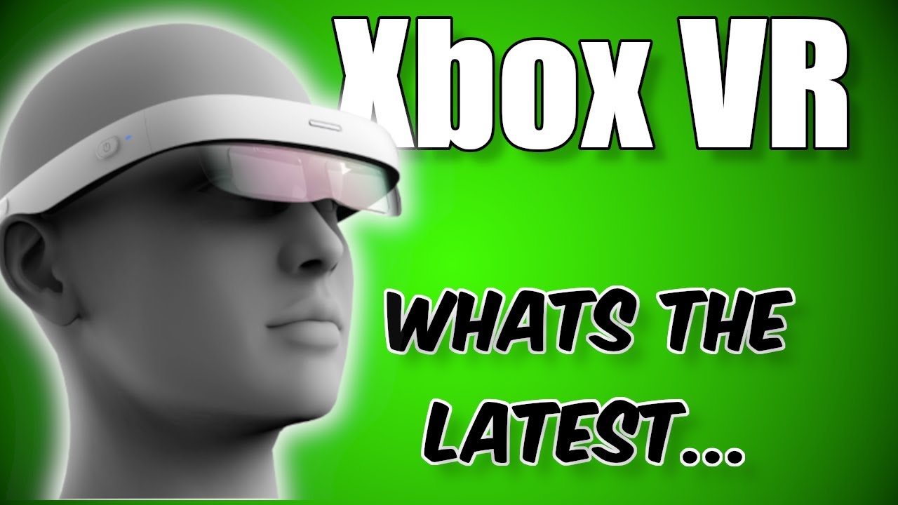 xbox vr  Update New  Microsoft Xbox VR News - The Latest Product News Revealed!