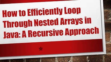 How to Efficiently Loop Through Nested Arrays in Java: A Recursive Approach