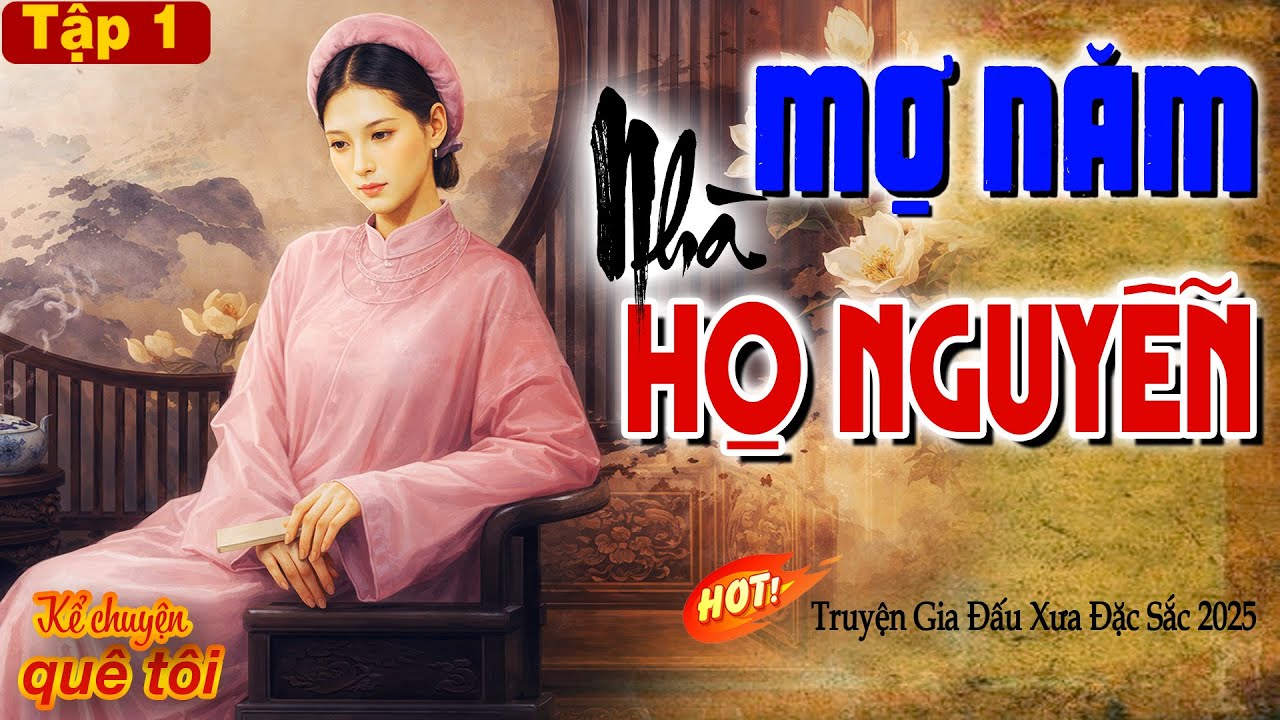 MỢ NĂM NHÀ HỌ NGUYỄN-Òa khóc xót xa cho cuộc đời cô gái bị ép gả vào hào môn độc ác để gán nợ-P1