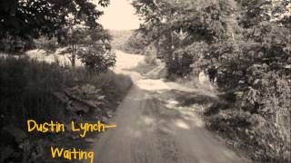 Dustin Lynch- Waiting Lyrics
