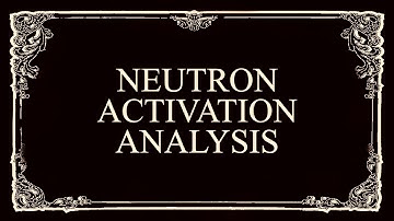 Neutron Activation Analysis
