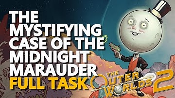 The Mystifying Case of the Midnight Marauder FULL TASK The Outer Worlds 2