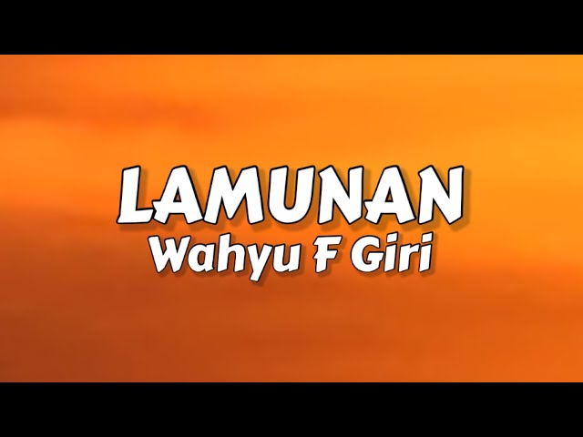 Wahyu F. Giri - Lamunan ( Lirik Lagu ) ~ Viral TikTok Pindo Samudro Pasang class=