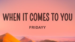 Fridayy - When It Comes To You (Lyrics)