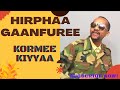 Hirphaa Gaanfuree - Kormee Kiyyaa | Oromo Music