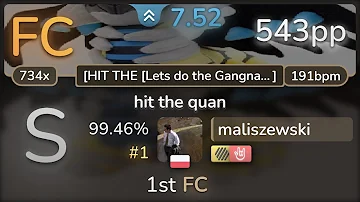 maliszewski | gingus - hit the quan [HIT THE [Lets do the Gangnam Style]] +HDHR 99.46% (#1 543pp FC)