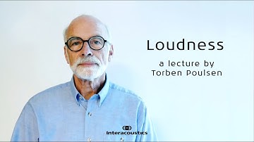 Loudness: A Lecture by Prof. Emeritus Torben Poulsen