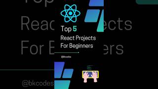 TOP 5 #REACTJS PROJECTS FOR BEGINNERS