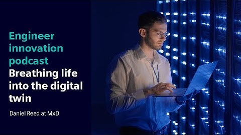 Breathing Life into the Digital Twin | Daniel Reed at MxD