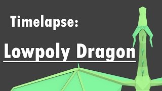 Lowpoly Dragon Timelapse