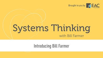 Systems Thinking - Introducing Bill Farmer