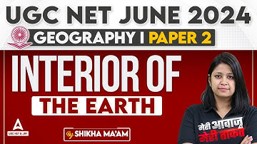 UGC NET Geography Classes 2024 | Interior of the Earth by Shikha Ma