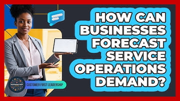 How Can Businesses Forecast Service Operations Demand?