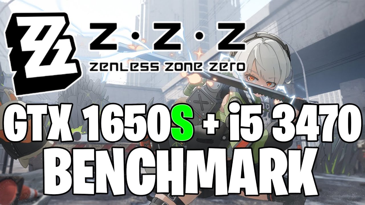 Zenless Zone Zero | GTX 1650S 4GB + i5 3470 | Performance Test