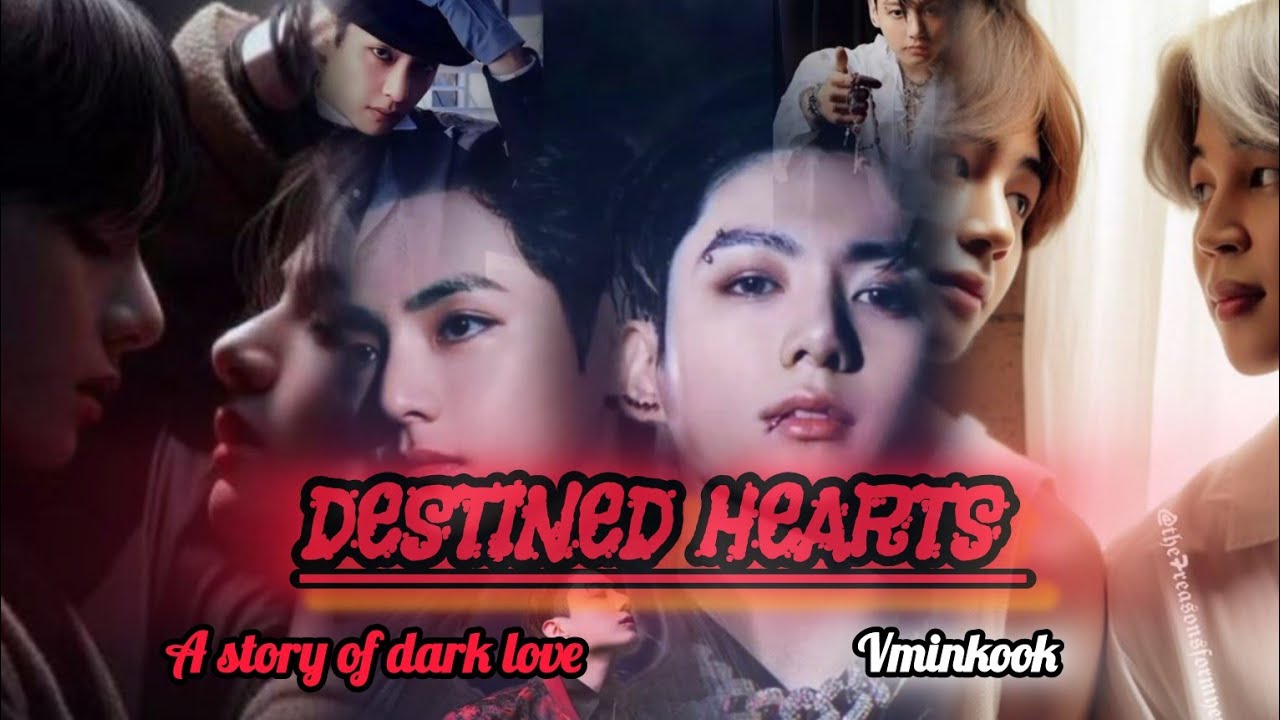 DESTINED HEARTS ❤️🌚💥🎧#vminkook ❣️🤍🔞 A story of dark love 🖤#taekook #vmin ❤️💜(Read description...‼️)