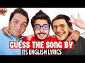 Guess The Song By Its English Lyrics ft@Triggered Insaan @CarryMinati @ashish chanchlani vines