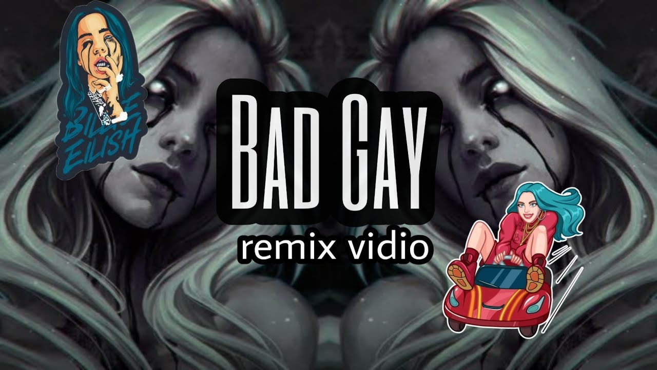 Billie eilish bad gay ( remix ) by Souriz Dr - YouTube.