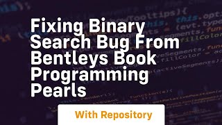fixing binary search bug from bentleys book programming pearls