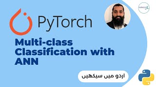 Multiclass Classification using Artificial Neural Networks in PyTorch | Urdu/Hindi Tutorial