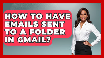 How To Have Emails Sent To A Folder In Gmail? - TheEmailToolbox.com