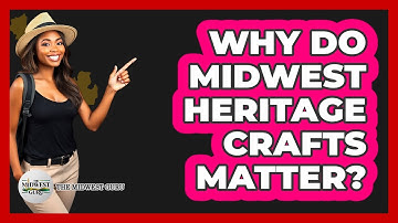 Why Do Midwest Heritage Crafts Matter? - The Midwest Guru