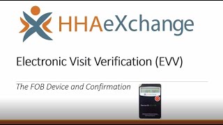 EVV FOB Device and Confirmation