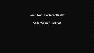 Stille Wasser sind tief - JessiJ feat. ElectricanBeatzz