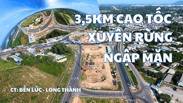 Cao Tốc Bến Lức Long Thành| Thông Xe Tại Điểm Cuối Tại QL.51| 3,5Km  Xuyên Rừng Ngập Mặn| Phan TV