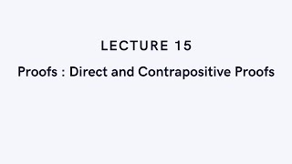 Discrete Math #15 - Proofs : Direct and Contrapositive Proofs