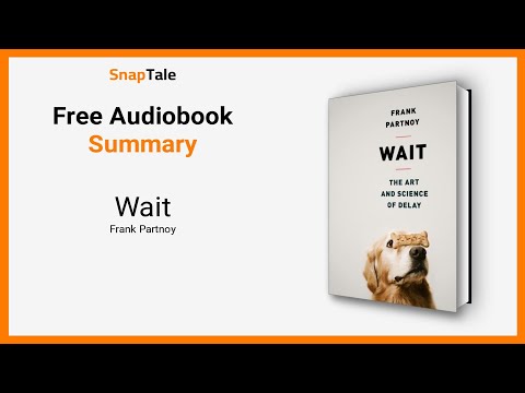 Wait by Frank Partnoy: 8 Minute Summary
