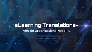Why Do Organizations Need eLearning Translations?