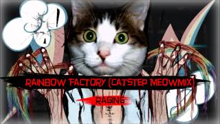 Raging - Rainbow Factory Catstep Meowmix