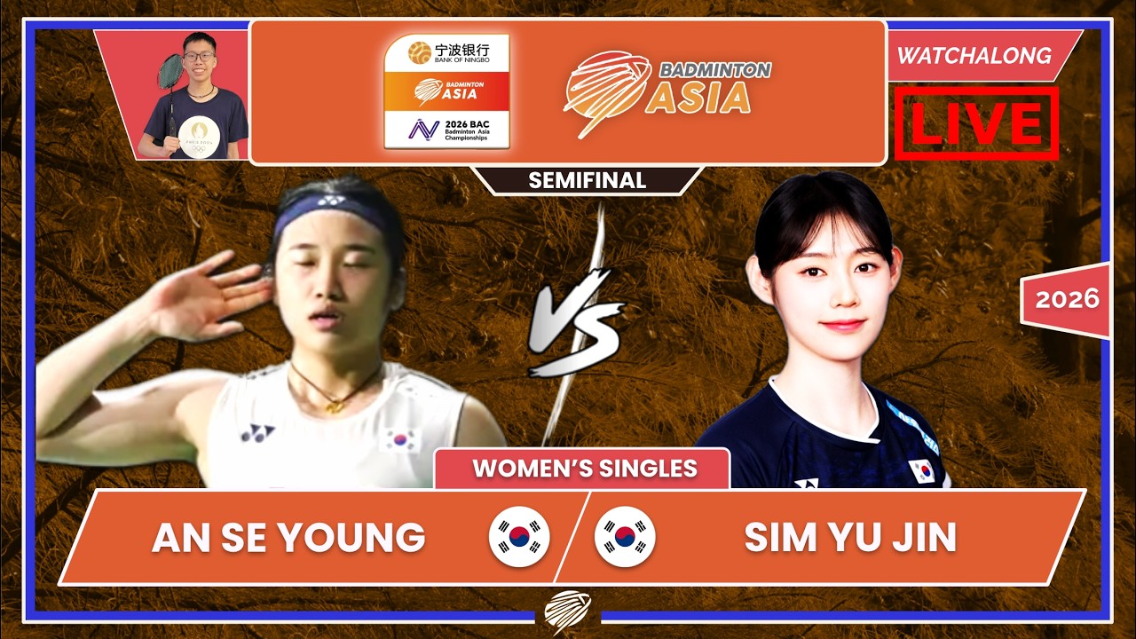 Sim Yu Joe AN SE YOUNG 🇰🇷 vs. SIM YU JIN 🇰🇷 LIVE! Asian C'ships 26' (WS) SFs ...
