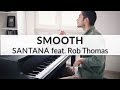 SMOOTH - SANTANA feat. ROB THOMAS | Piano Cover + Sheet Music