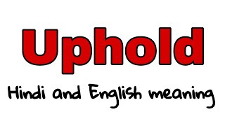 Uphold meaning in hindi and english