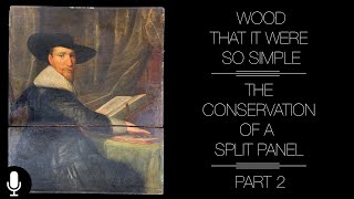 Wood That It Were So Simple: Conserving a Split Panel Painting Part 2