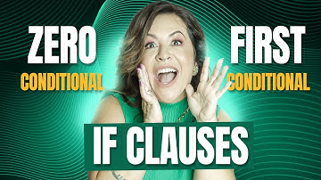 If Clauses - Zero & First Conditional
