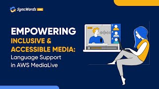Webinar: Empowering Inclusive & Accessible Media | Language Support in AWS MediaLive