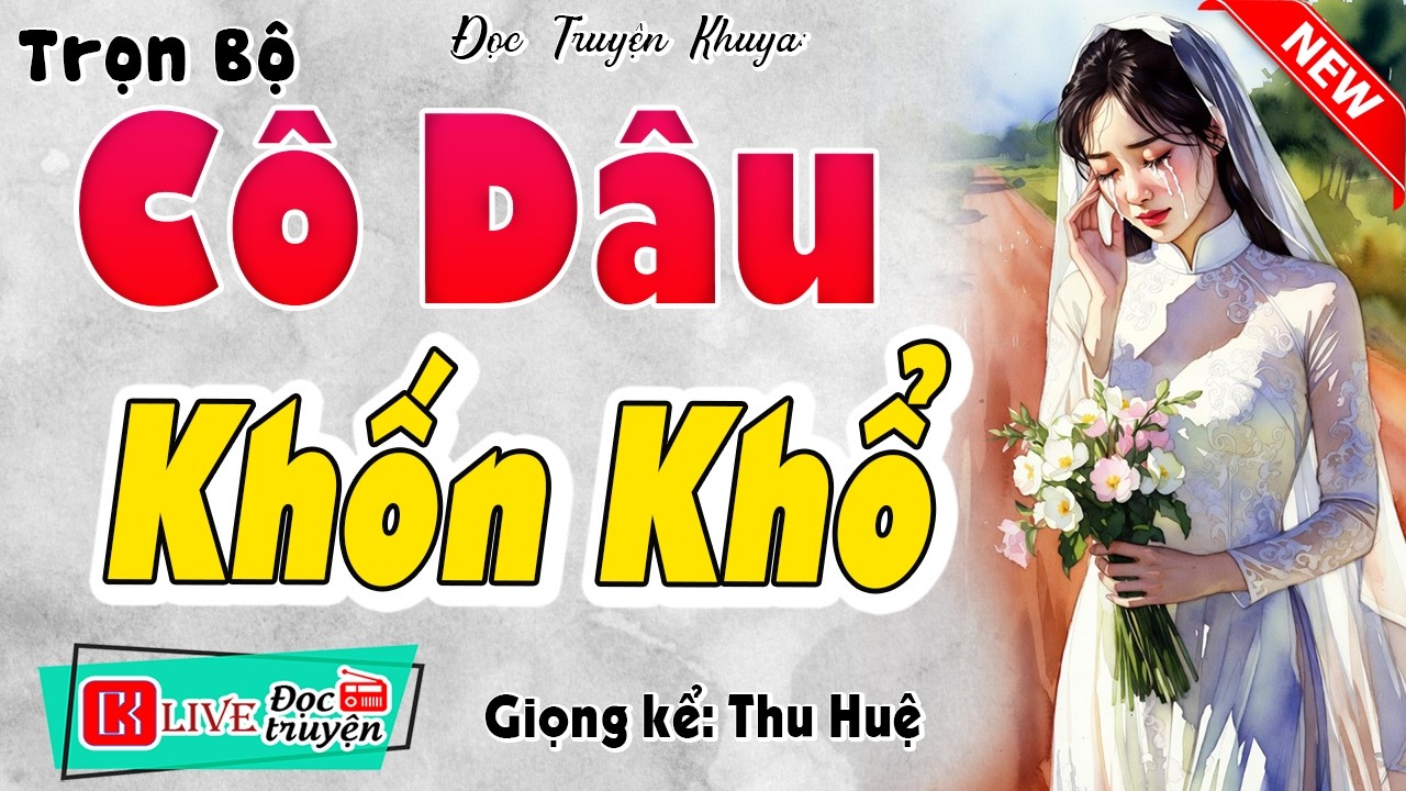 Cả Xóm Nghèo Khen Hay Nức Nở: CÔ DÂU KHỐN KHỔ [FULL] - Đọc Truyện Đời Sống Hôn Nhân Có Thật 2026