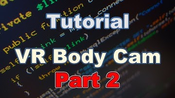 [Tutorial] VR Body Cam PART 2