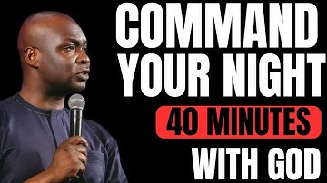 40 MINUTES MOST POWERFUL PRAYERS TO COMMAND YOUR NIGHT || APOSTLE JOSHUA SELMAN